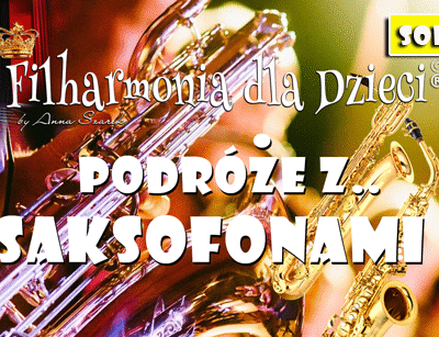 PODRÓŻE Z SAKSOFONAMI!🎷🎷 POZNAJ ŚWIAT! KONCERTY DLA DZIECI🥰🌎 Sobota!