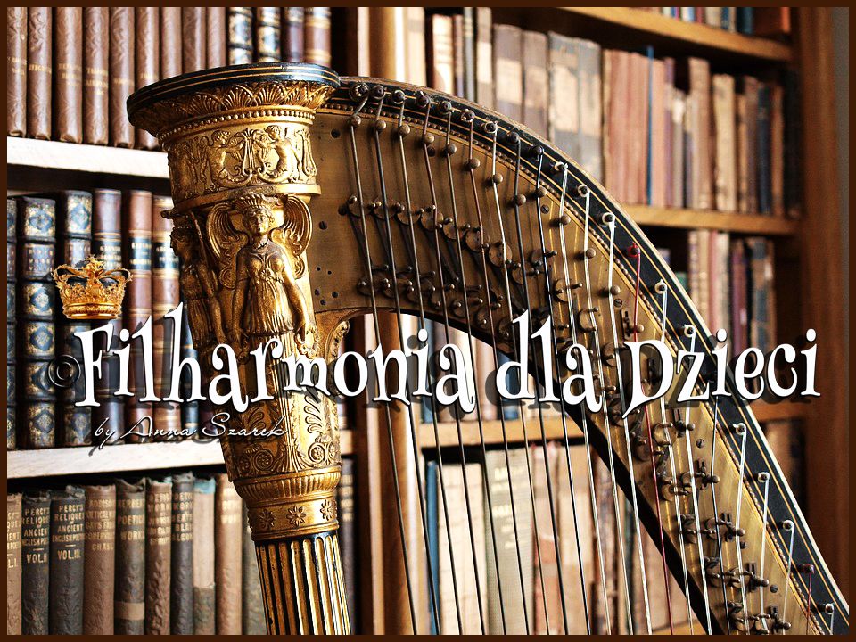 Filfarmonia dla Dzieci harfy listopad by Anna Szarek