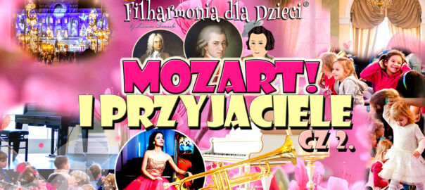 Mozart Haendel Chopin w Filharmonii dla Dzieci czerwiec. koncerty dla Dzieci Warszawa Krakow